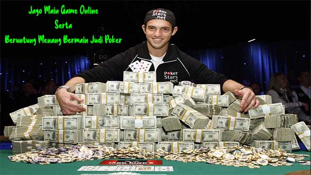 Jago Main Game Online Serta Beruntung Menang Bermain Judi Poker