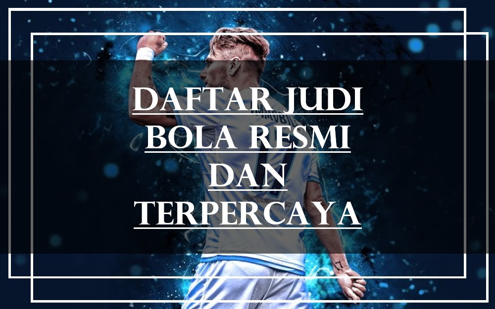 Daftar Judi Bola Resmi Dan Terpercaya