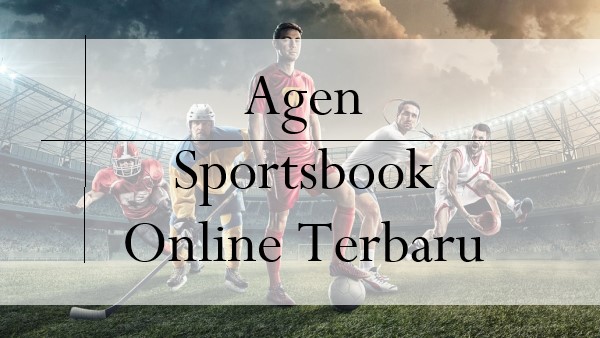 Sistem Mudah Agen Sportsbook Online Terbaru